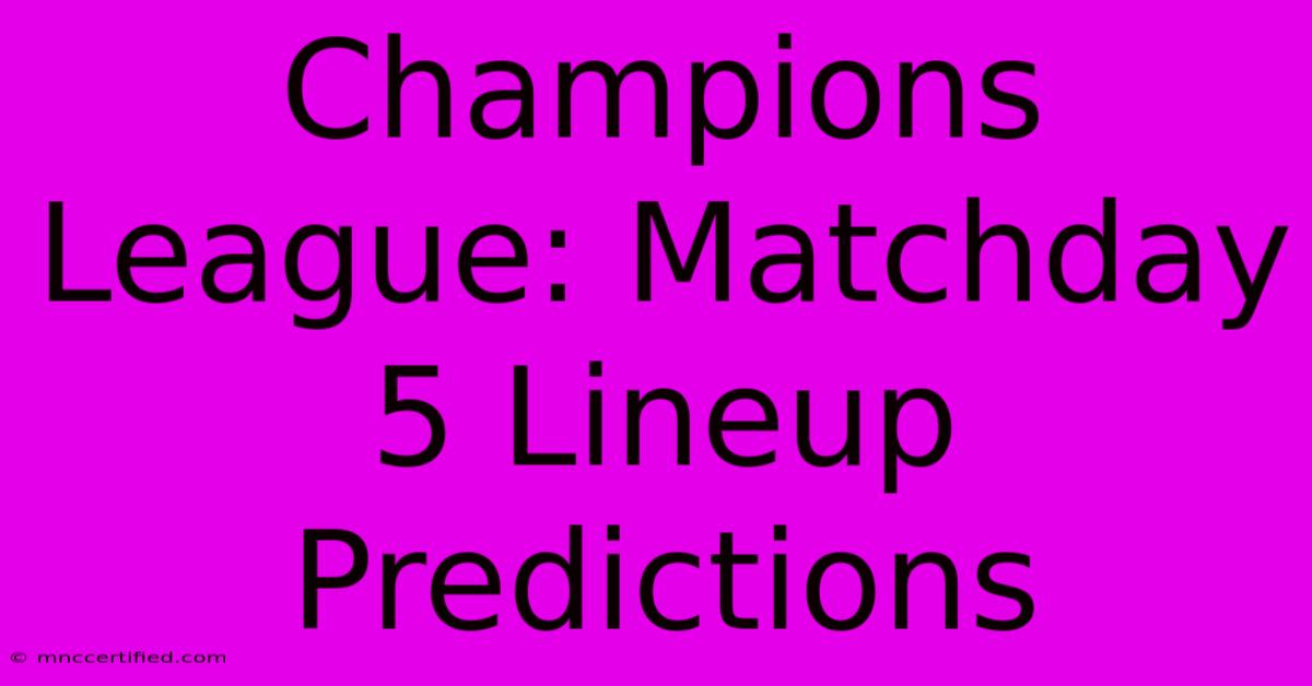 Champions League: Matchday 5 Lineup Predictions