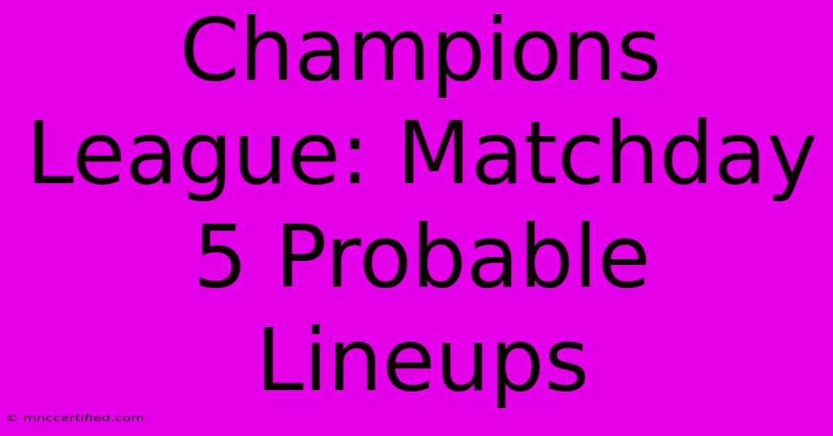 Champions League: Matchday 5 Probable Lineups