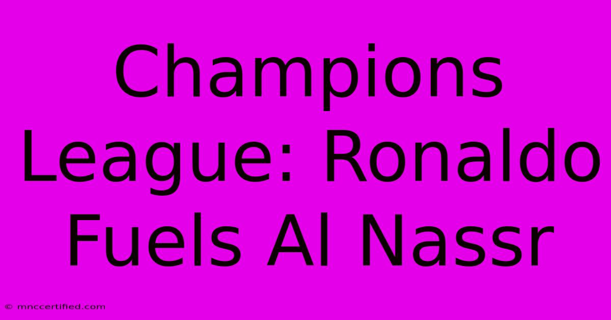 Champions League: Ronaldo Fuels Al Nassr