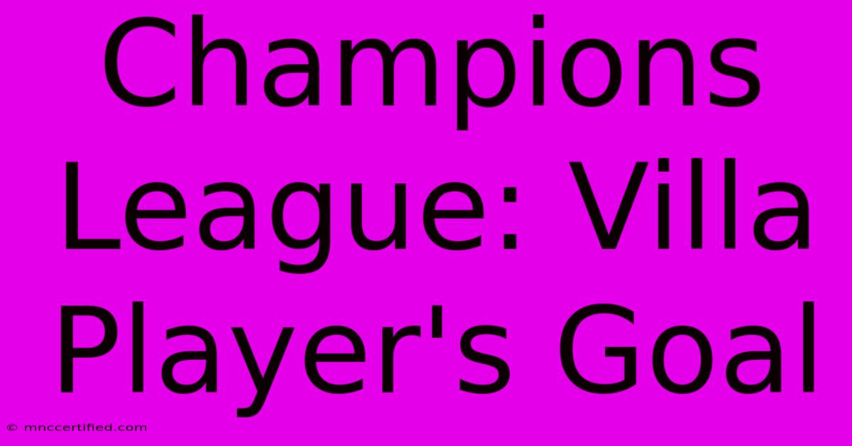 Champions League: Villa Player's Goal