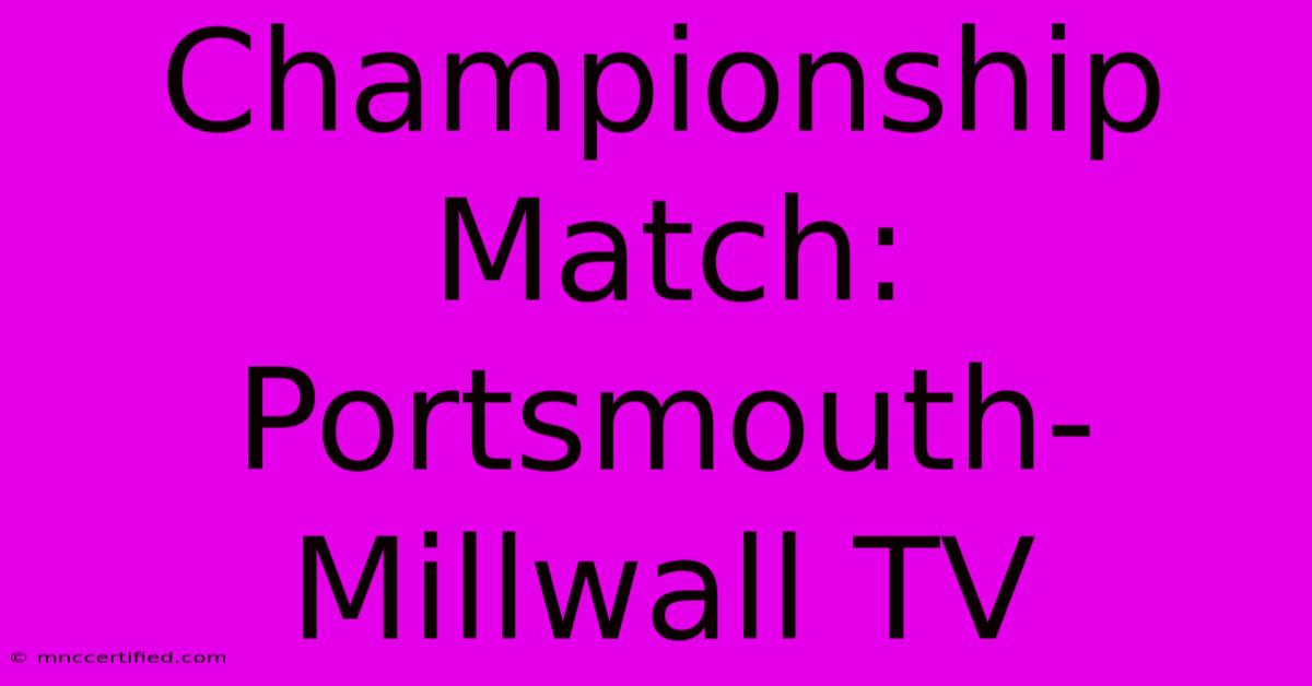 Championship Match: Portsmouth-Millwall TV