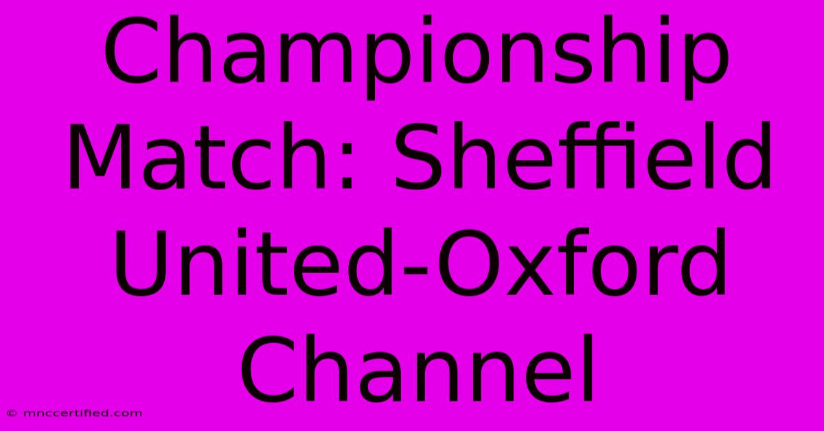 Championship Match: Sheffield United-Oxford Channel