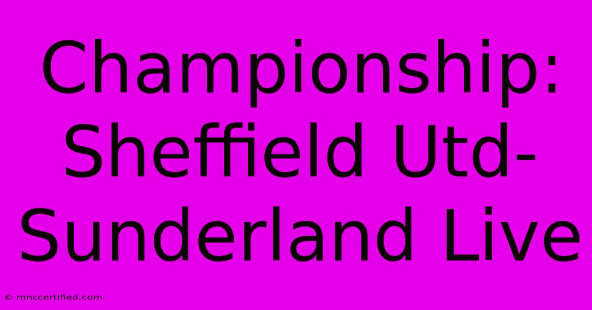 Championship: Sheffield Utd-Sunderland Live