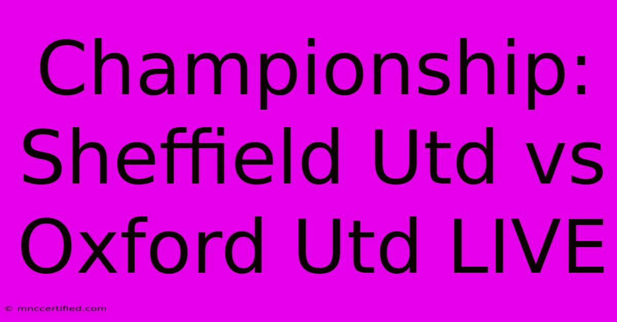 Championship: Sheffield Utd Vs Oxford Utd LIVE