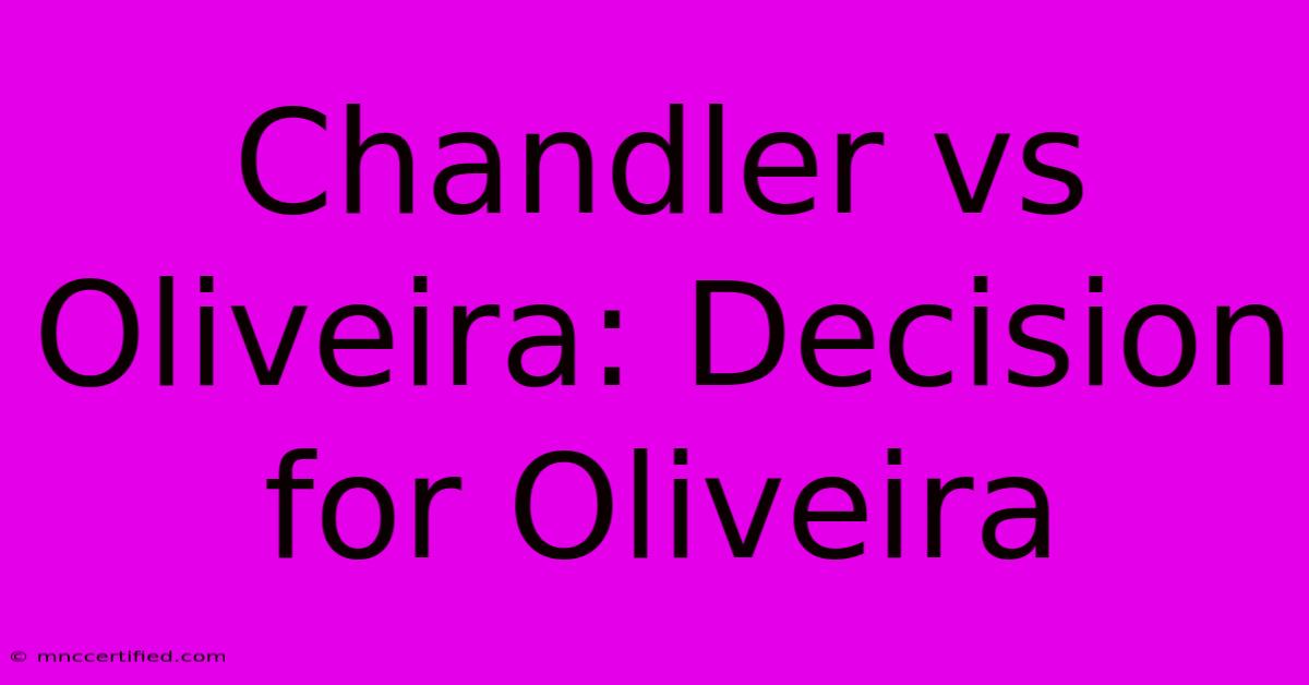 Chandler Vs Oliveira: Decision For Oliveira