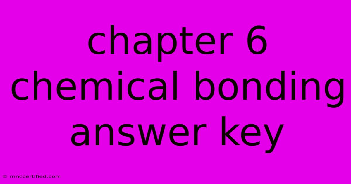 Chapter 6 Chemical Bonding Answer Key