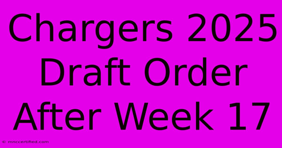 Chargers 2025 Draft Order After Week 17