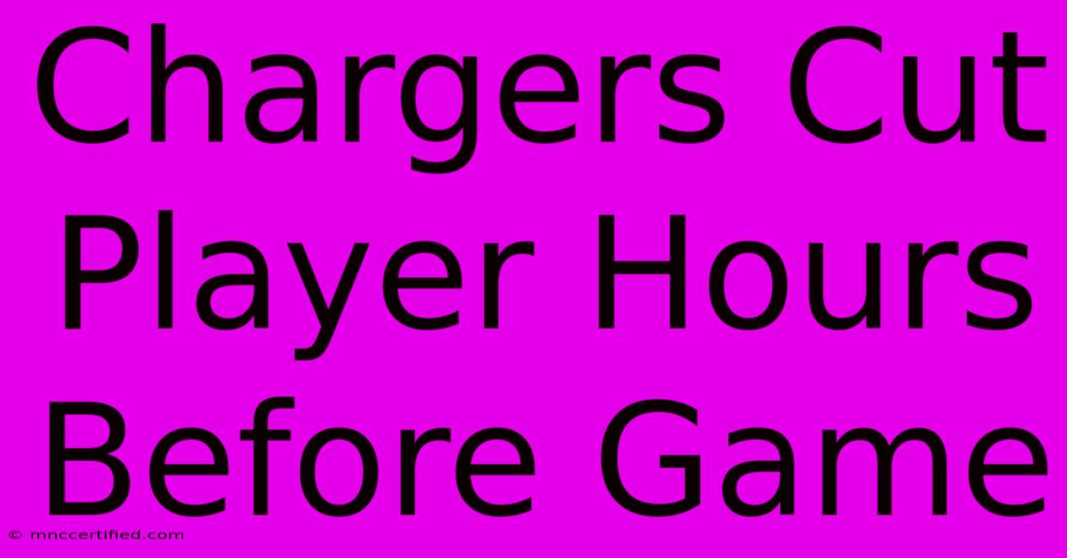 Chargers Cut Player Hours Before Game