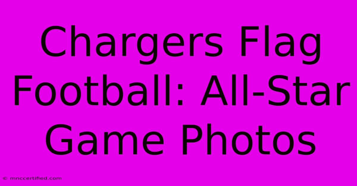 Chargers Flag Football: All-Star Game Photos