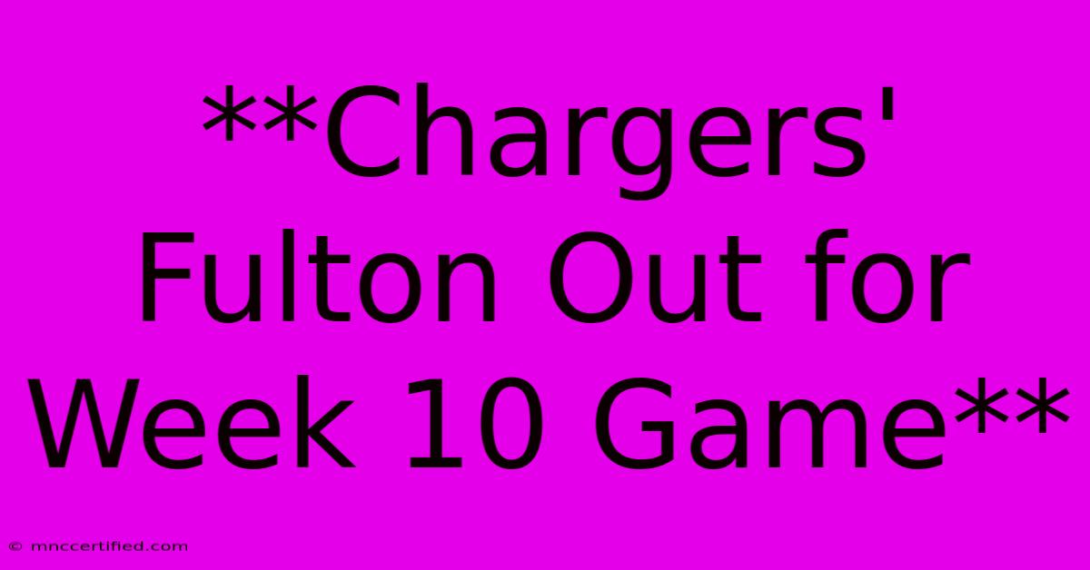 **Chargers' Fulton Out For Week 10 Game**