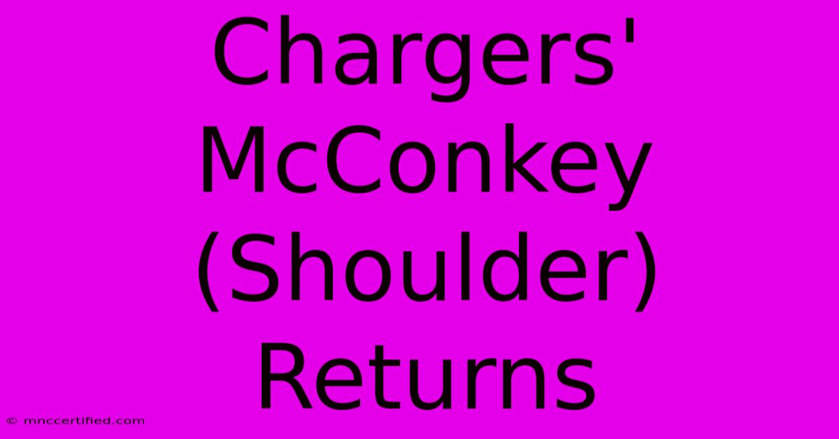 Chargers' McConkey (Shoulder) Returns