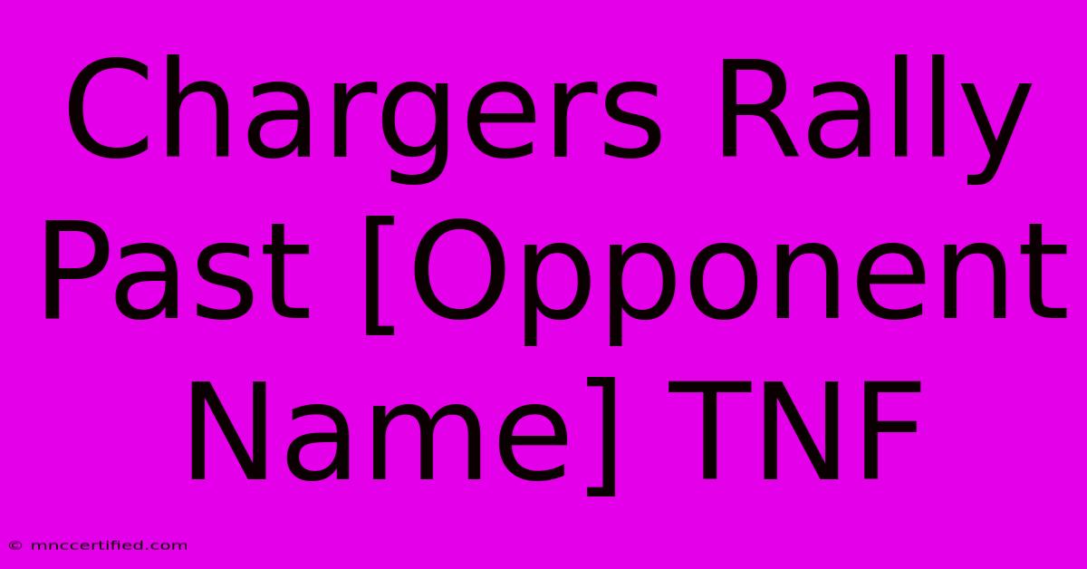 Chargers Rally Past [Opponent Name] TNF