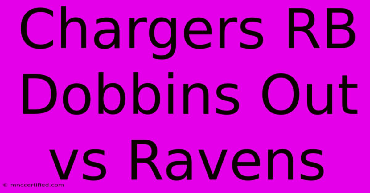 Chargers RB Dobbins Out Vs Ravens