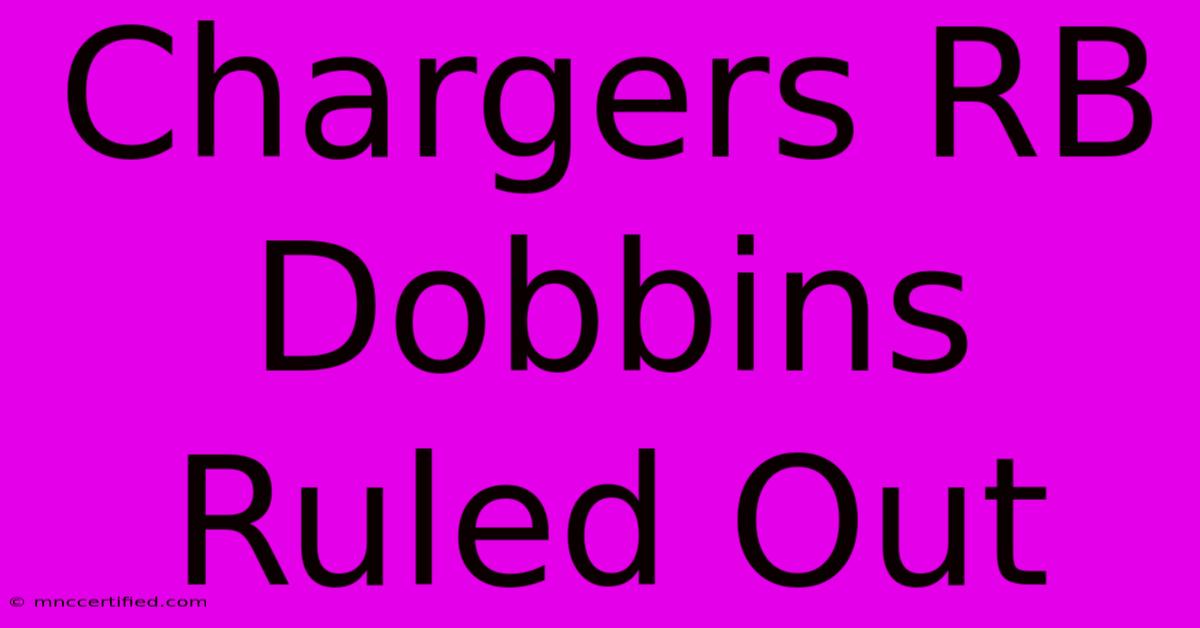 Chargers RB Dobbins Ruled Out