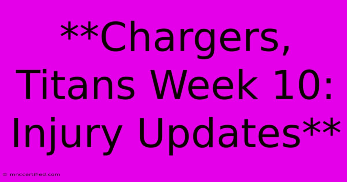 **Chargers, Titans Week 10: Injury Updates** 