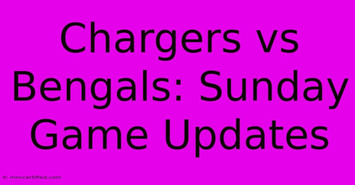 Chargers Vs Bengals: Sunday Game Updates