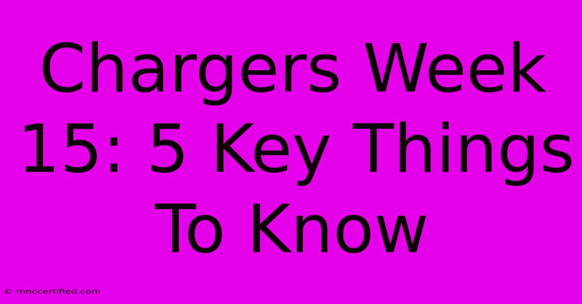 Chargers Week 15: 5 Key Things To Know