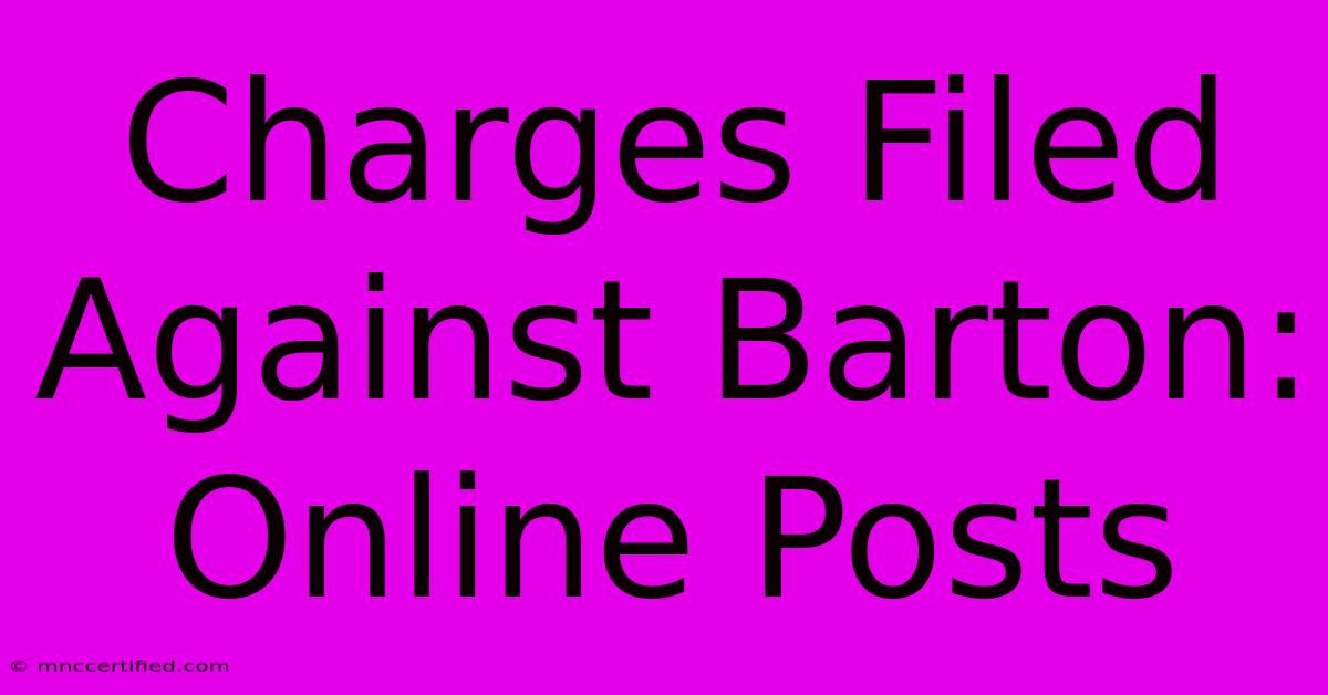 Charges Filed Against Barton: Online Posts