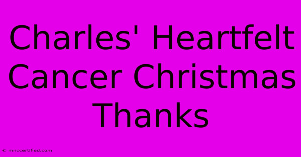 Charles' Heartfelt Cancer Christmas Thanks