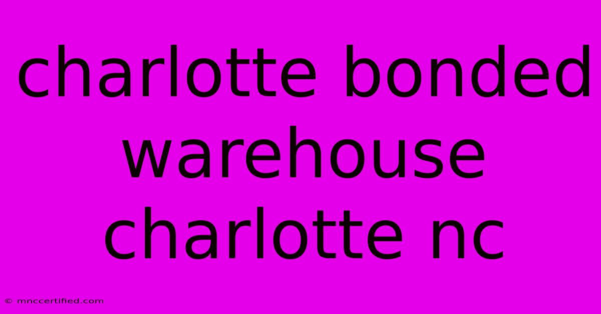 Charlotte Bonded Warehouse Charlotte Nc