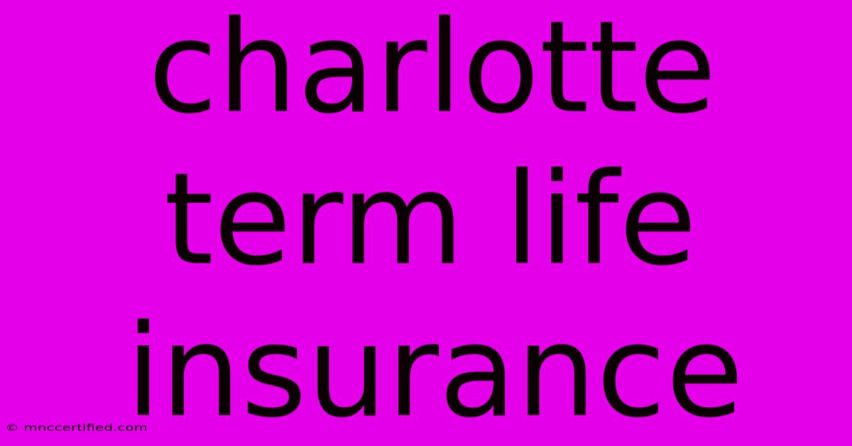 Charlotte Term Life Insurance