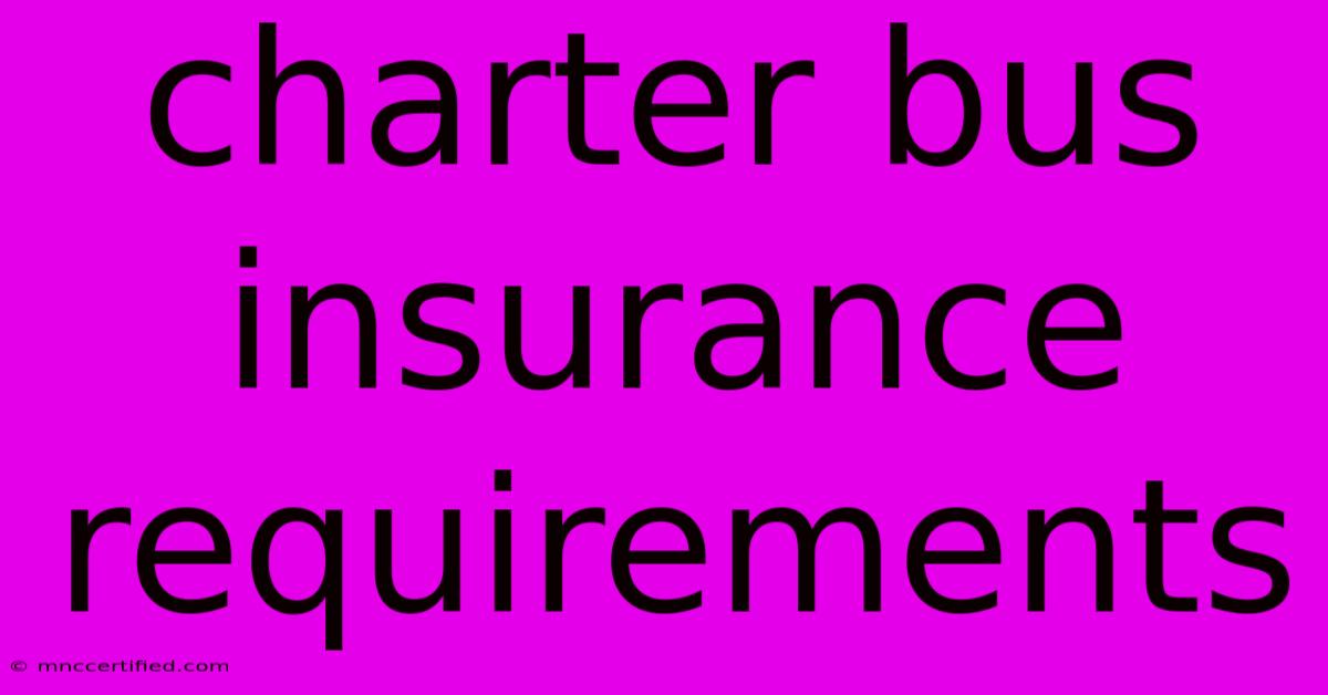 Charter Bus Insurance Requirements