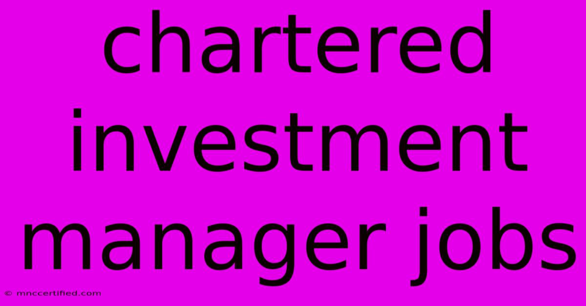 Chartered Investment Manager Jobs