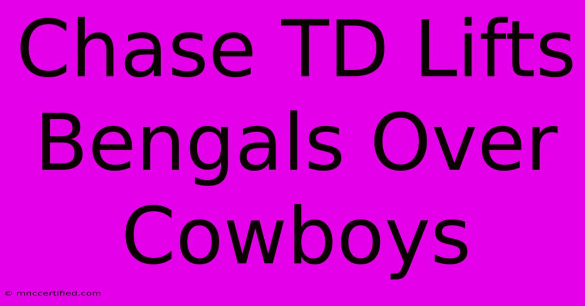 Chase TD Lifts Bengals Over Cowboys