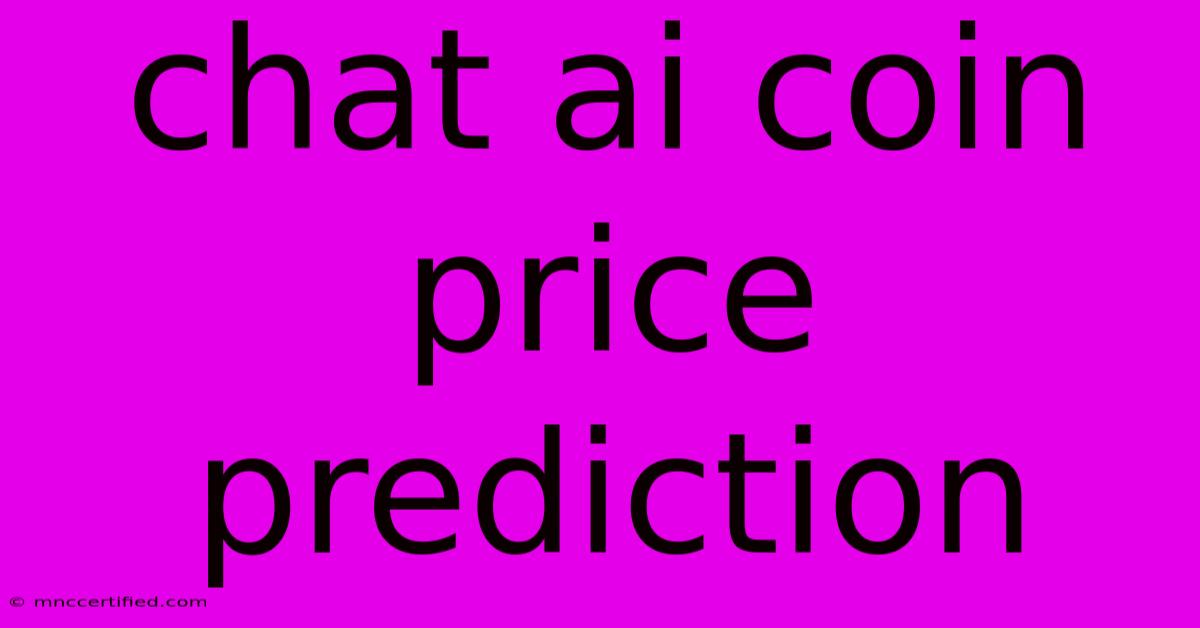 Chat Ai Coin Price Prediction