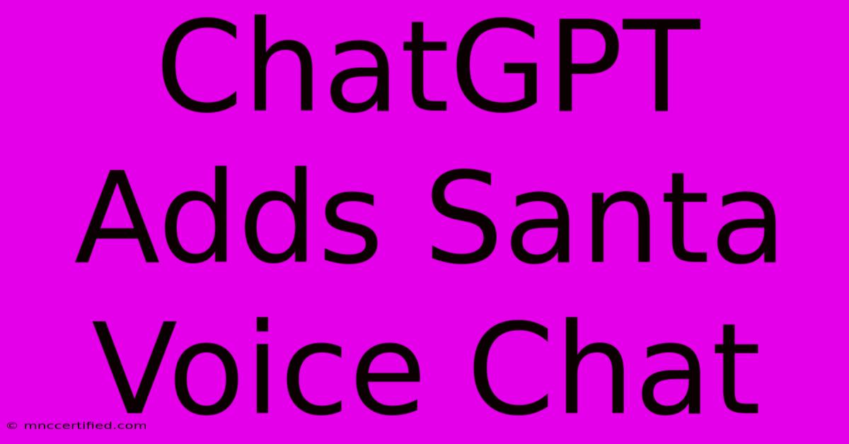 ChatGPT Adds Santa Voice Chat