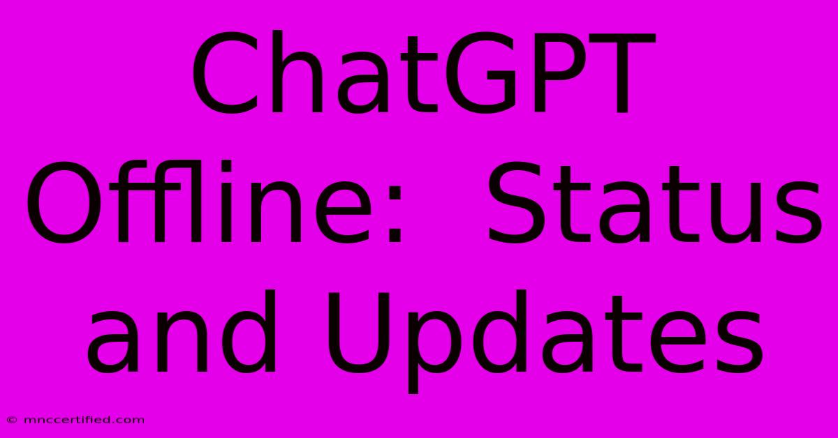 ChatGPT Offline:  Status And Updates