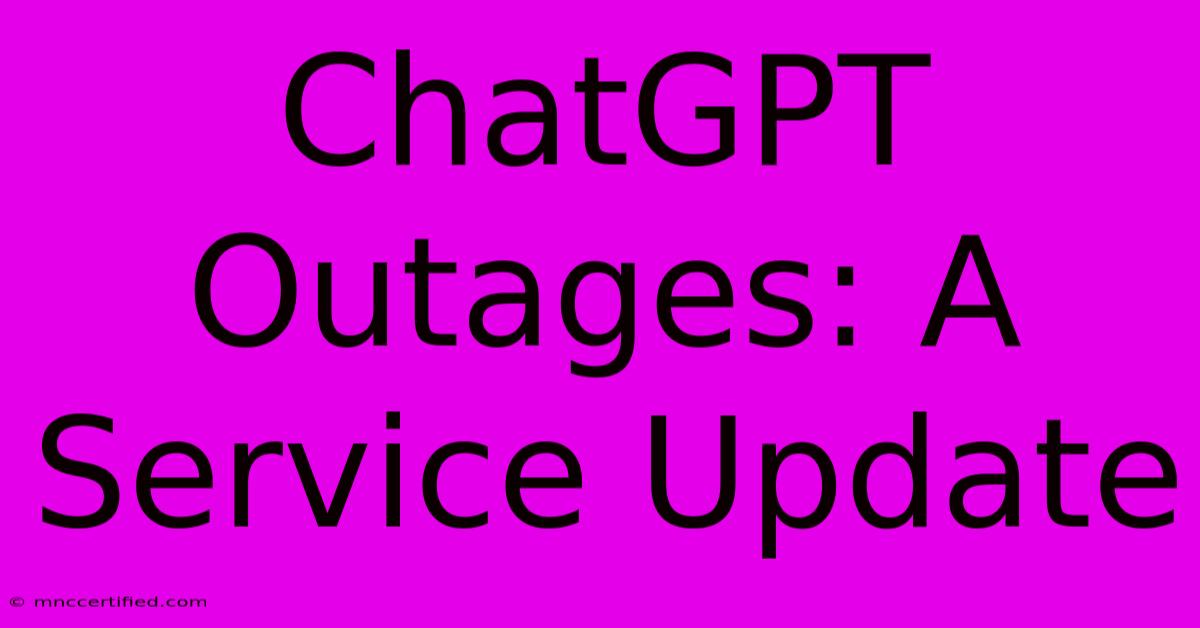 ChatGPT Outages: A Service Update