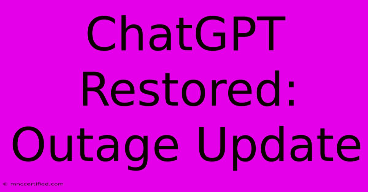 ChatGPT Restored: Outage Update