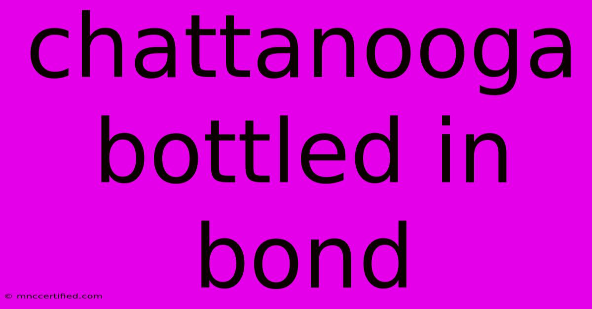 Chattanooga Bottled In Bond