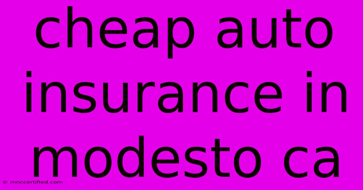 Cheap Auto Insurance In Modesto Ca