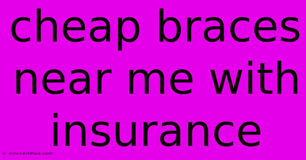 Cheap Braces Near Me With Insurance