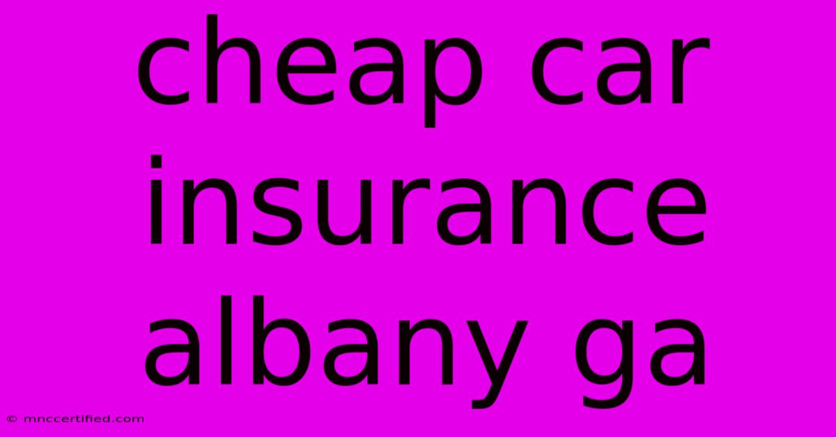 Cheap Car Insurance Albany Ga