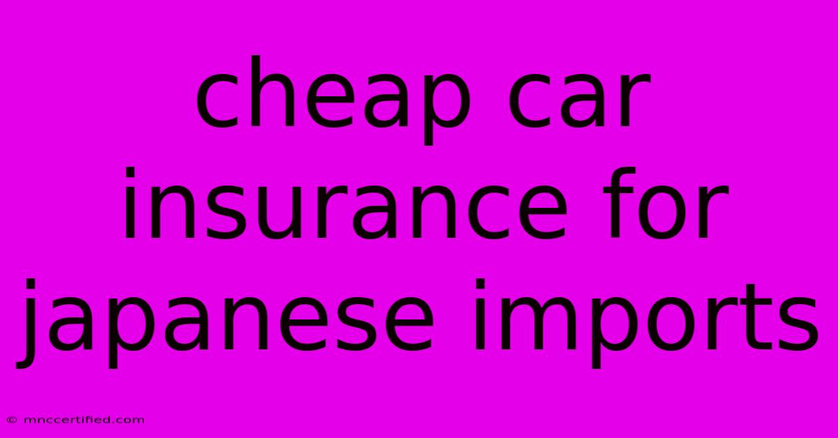 Cheap Car Insurance For Japanese Imports