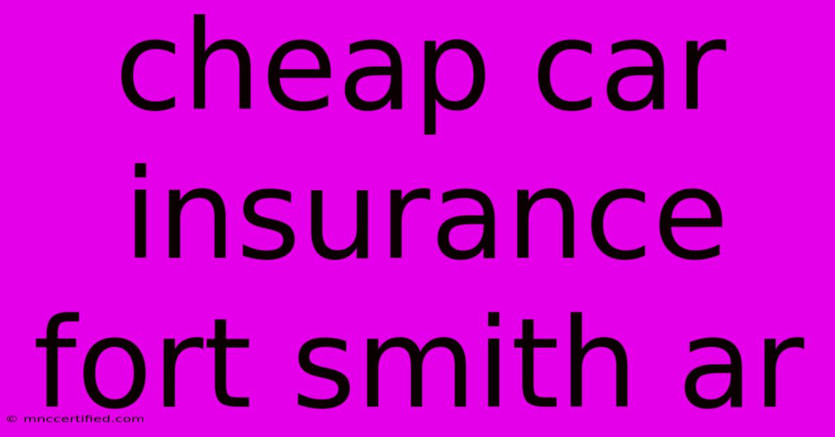 Cheap Car Insurance Fort Smith Ar