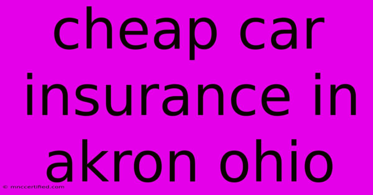 Cheap Car Insurance In Akron Ohio