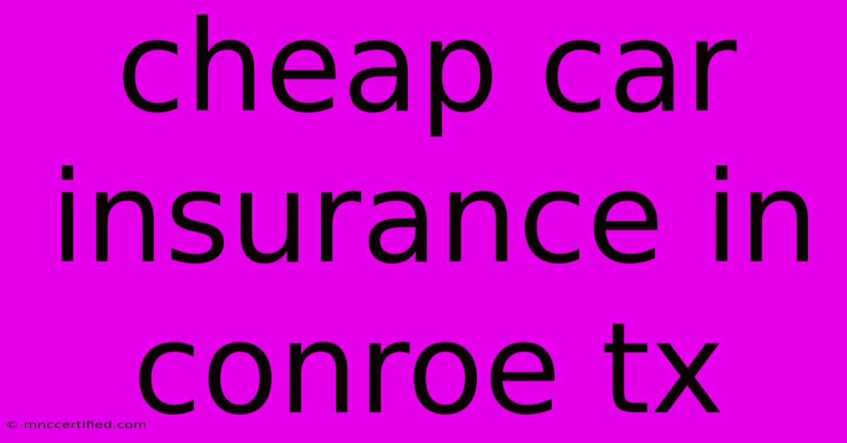 Cheap Car Insurance In Conroe Tx