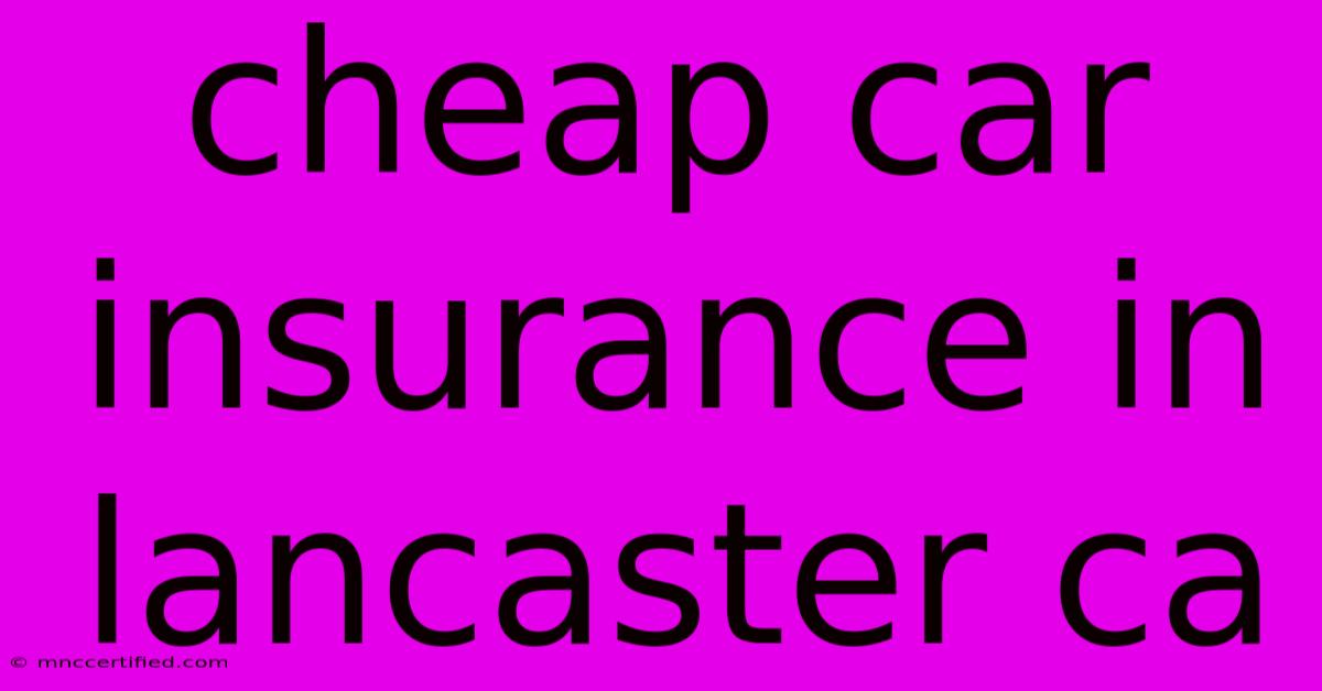 Cheap Car Insurance In Lancaster Ca