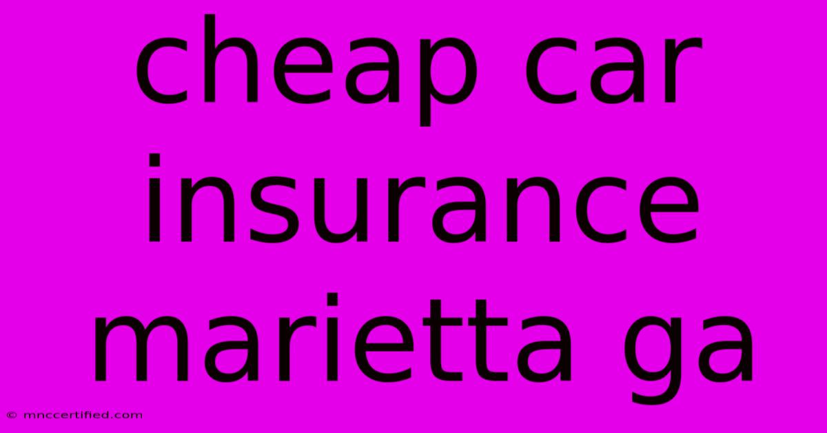 Cheap Car Insurance Marietta Ga