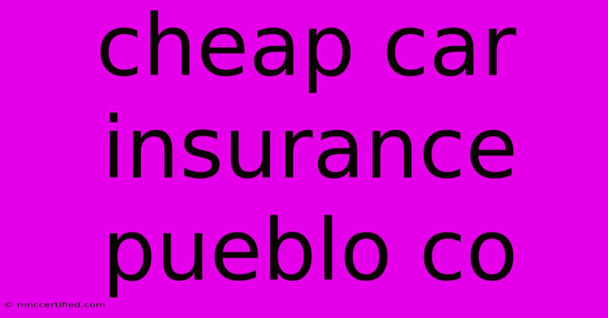 Cheap Car Insurance Pueblo Co