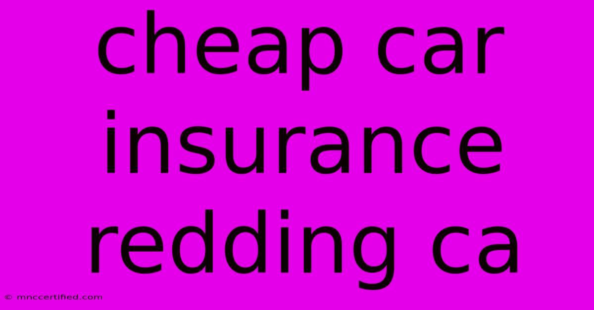 Cheap Car Insurance Redding Ca