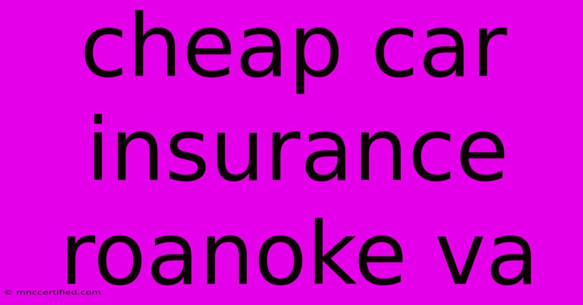 Cheap Car Insurance Roanoke Va