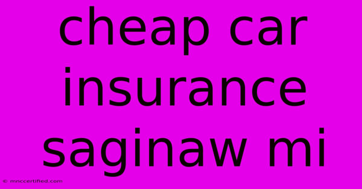 Cheap Car Insurance Saginaw Mi