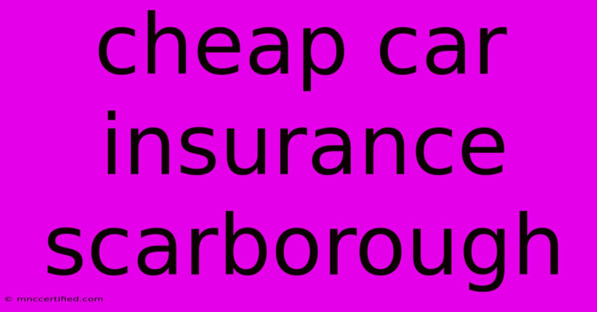 Cheap Car Insurance Scarborough