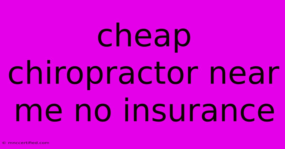 Cheap Chiropractor Near Me No Insurance