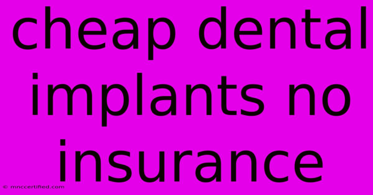 Cheap Dental Implants No Insurance